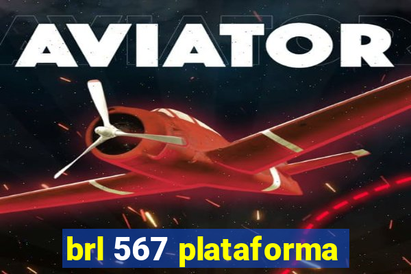 brl 567 plataforma